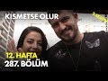 Kısmetse Olur 12. Hafta 287. Bölüm - Full Bölüm