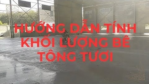 HƯỚNG DẪN CÁCH TÍNH KHỐI LƯỢNG BÊ TÔNG TƯƠI ( bê tông thương phẩm) đơn giản nhất chuẩn 2025