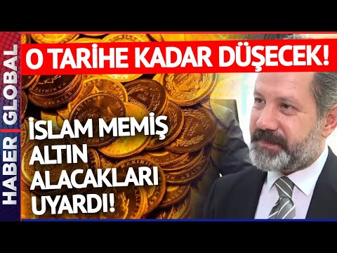 Yatırım Yapacaklar Dikkat! İslam Memiş Tarih Verdi! Altın Fiyatları O Tarihe Kadar Düşecek!