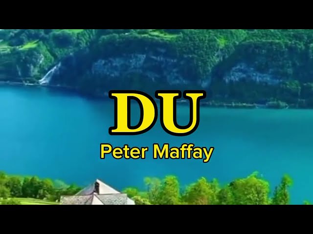 DU by Peter Maffay (lyric & terjemah) class=