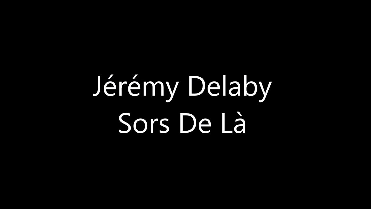 Jérémy Delaby - Sors De Là