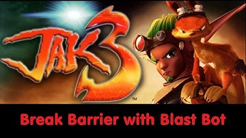 Jak 3 - Break Barrier with Blast Bot - 35