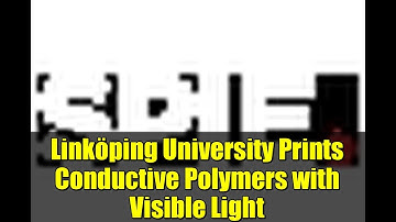 Linköping University Prints Conductive Polymers with Visible Light
