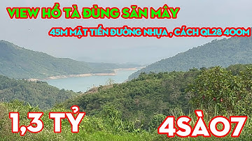 Bán 4sao7 Đất View HỒ TÀ ĐÙNG,Mặt Đường Nhựa 45m,Gía Rẻ 1,3 tỷ | 0936706515