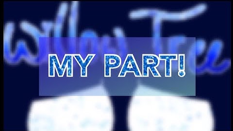 Willow tree MAP // My Part! (Part 12/ chapter 11 outpost)