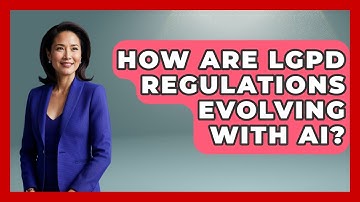 How Are LGPD Regulations Evolving With AI? - AI and Technology Law