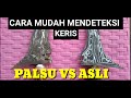 Cara gampang mendeteksi keris ASLI dengan keris PALSU