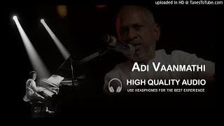 Adi Vaanmathi  High Quality Audio Song | Ilayaraja