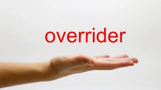 How to Pronounce overrider - American English