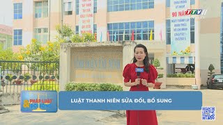Luật thanh niên sửa đổi, bổ sung | PHÁP LUẬT VÀ ĐỜI SỐNG | TayNinhTV