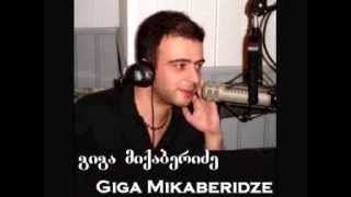 Giga Mikaberidze - Shentvis Vmgeri Me Amdens