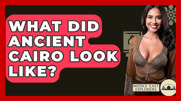What Did Ancient Cairo Look Like? - Middle East Explorers