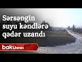 Sərsəngin suyu kəndlərə qədər çatdırıldı