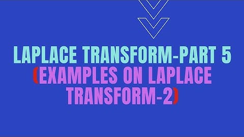 Laplace Transform- Part 5 (Examples on Laplace transform-2)
