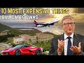 10 Most Expensive Things Bill Gates Owns | Luxurious Lifestyle