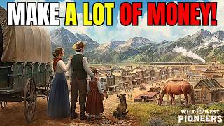 Wild West Pioneers – HOW TO GET RICH QUICKLY! 10 MONEY Tips