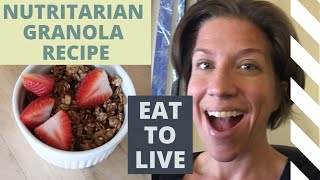 Nutritarian Granola Recipe // Eat to Live // Vegan // WFPB // No Sugar