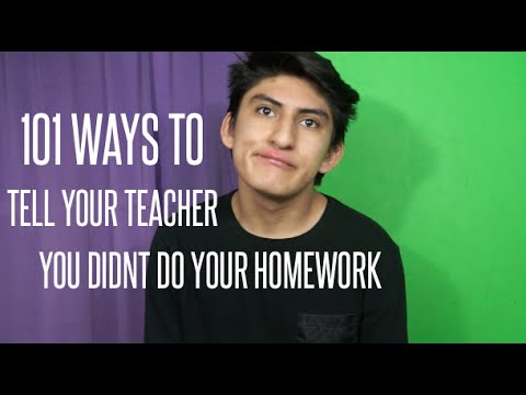 how to tell your teacher you didn't do your homework