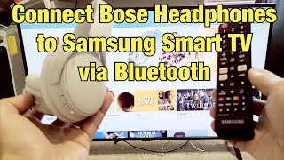 Bose QC 45/35 Headphones: How to Connect to Samsung Smart TV (Wireless  Bluetooth Connection) - YouTube
