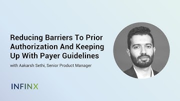 Reducing Barriers To Prior Authorization And Keeping Up With Payer Guidelines