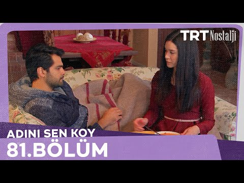 Adını Sen Koy 81.Bölüm