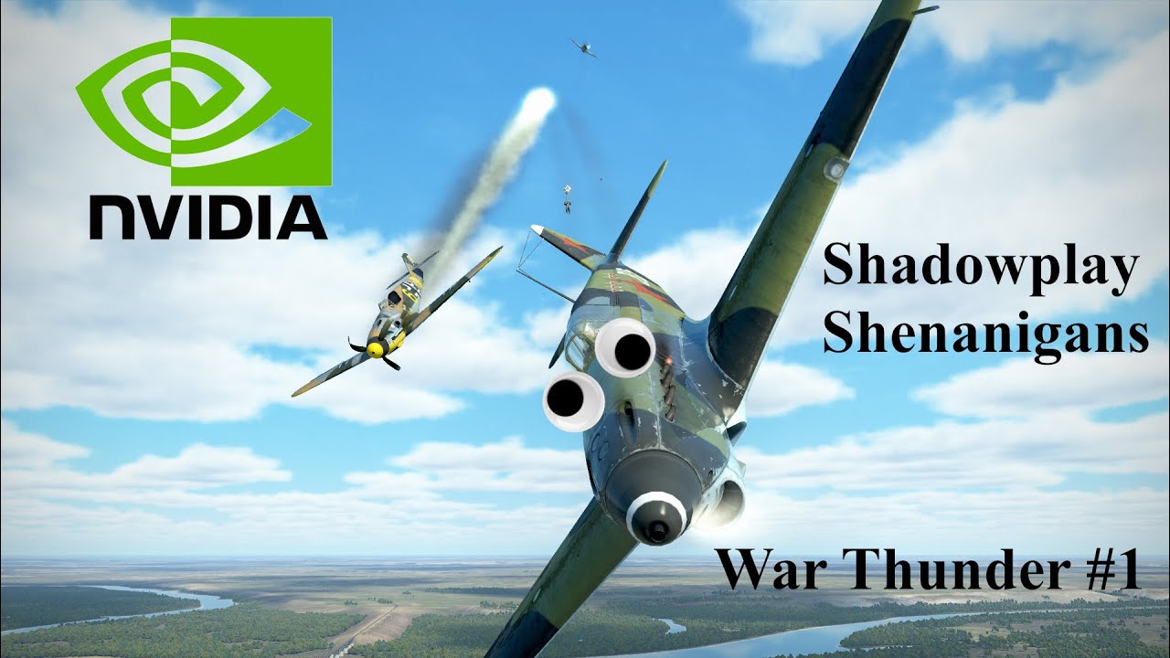Shadowplay Shenanigans #1 | War Thunder - YouTube