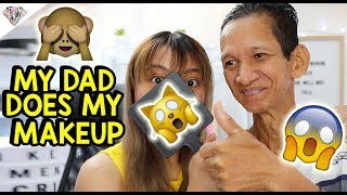 ANYARE?! MY DAD DOES MY MAKEUP | Mae Layug