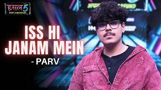 Iss Hi Janam Mein | Parv | Hustle 5 Apna Homeground