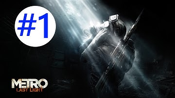 Metro: Last Light - Gameplay/Walkthrough - W/COMMENTARY - Part 1 (BEGINNING)