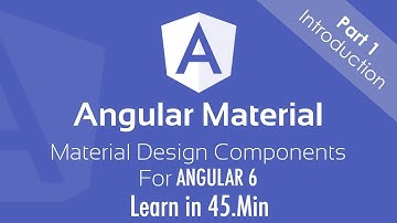 Angular 6 - Material Design - 45.min Full Crash Guide