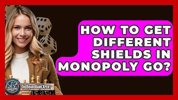 How To Get Different Shields In Monopoly Go? - The Board Game Xpert