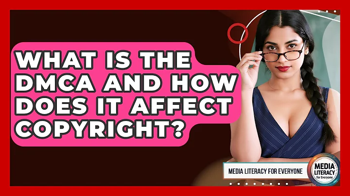 What Is The DMCA And How Does It Affect Copyright? - Media Literacy For Everyone