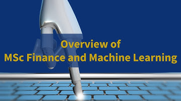 Overview of MSc Finance and Machine Learning