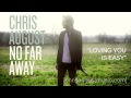 Chris August - Listen To "Loving You Is Easy"