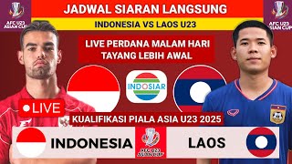 JADWAL SIARAN LANGSUNG - Jadwal Indonesia vs Laos - Kualifikasi piala Asia u23 2025