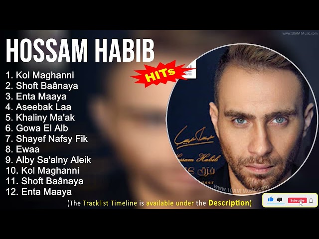 Hossam Habib 2022 Mix ~ Kol Maghanni, Shoft Baânaya, Enta Maaya, Aseebak Laa class=