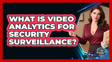 What Is Video Analytics For Security Surveillance? - SecurityFirstCorp.com