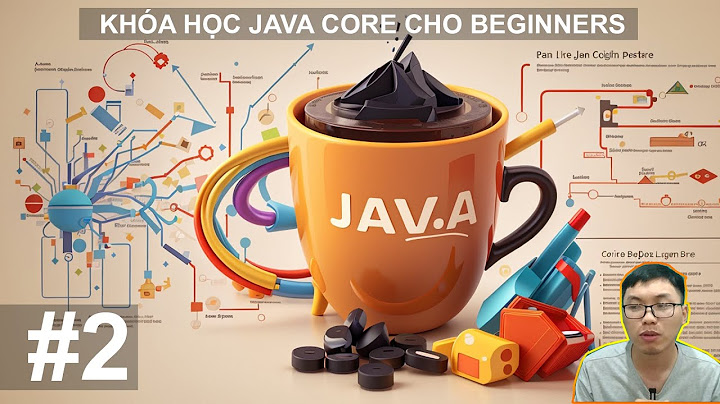 Hướng dẫn học java căn bản năm 2024