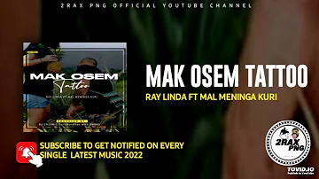 RAY LINDA  | MAK OSEM TATTOO (Feat MAL MENINGA KURI)PNG MUSIC 2022