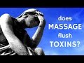 Does massage flush toxins? What about lactic acid?