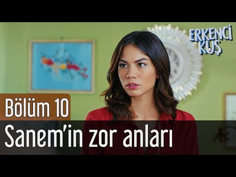 Erkenci Kuş 10. Bölüm - Sanem'in Zor Anları