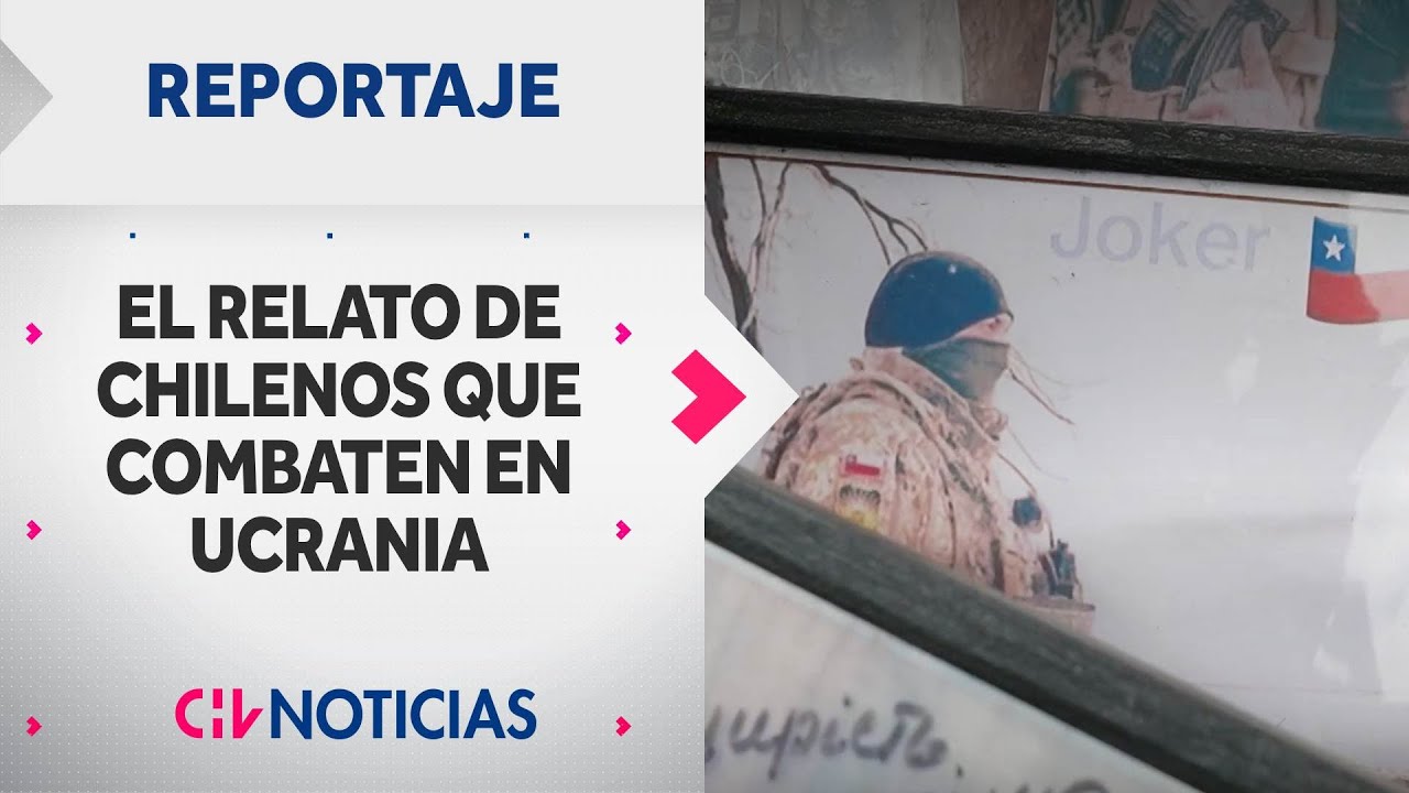 Chilenos en Ucrania: Testimonios de combate y el relato de un sobreviviente | Reportajes CHV