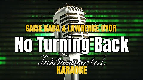 Gaise Baba & Lawrence Oyor - No Turning Back Instrumental with lyrics | Karaoke