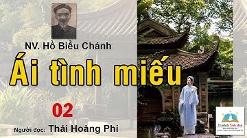 ÁI TÌNH MIẾU - Tập 02. Tác giả Hồ Biểu Chánh. Người đọc: Thái Hoàng Phi