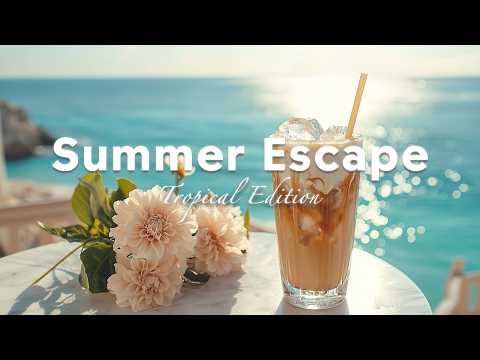 Summer Escape ✈️ 24/7 Live 🏝️ Uplifting Summer Chill Pop to Boost Your Mood