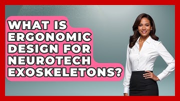 What Is Ergonomic Design For Neurotech Exoskeletons? - Neurotech Insight Pro