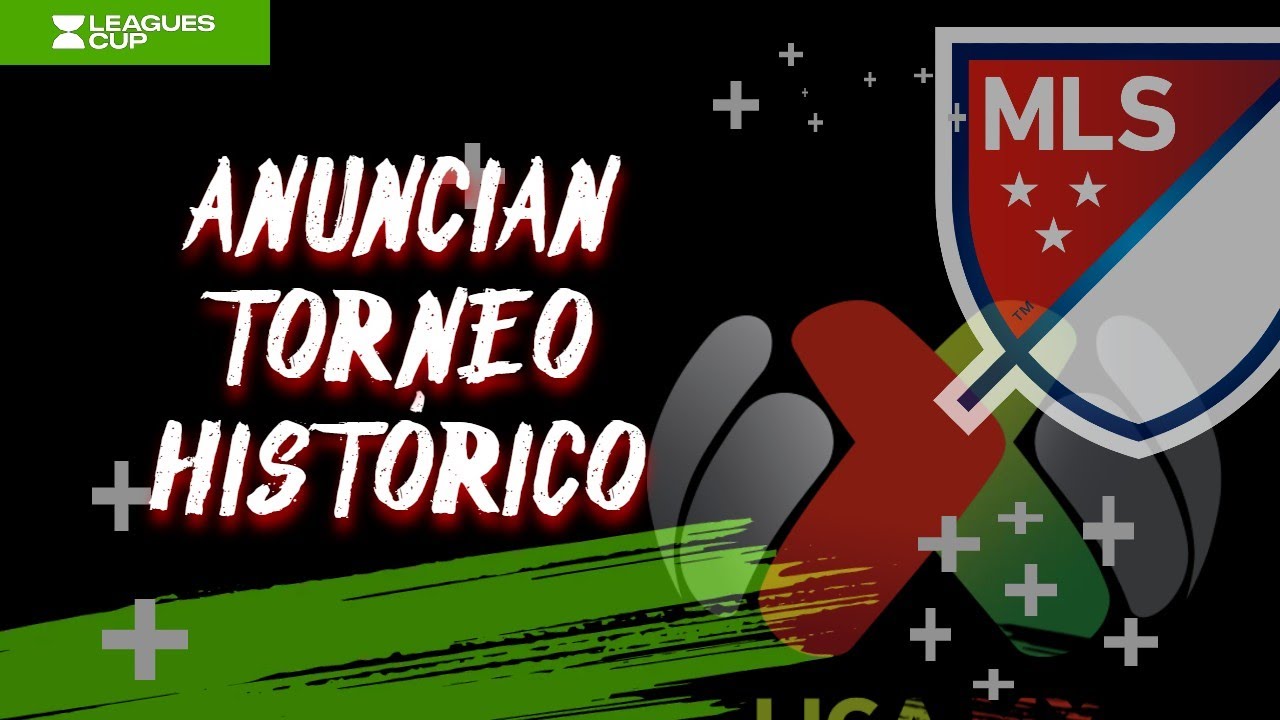 🚨 LEAGUES CUP EXPANDIDA: El torneo que incluye TODOS los equipos de MLS y Liga MX