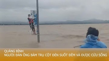Quảng Bình - Người đàn ông bám trụ cột đèn suốt đêm và được cứu sống