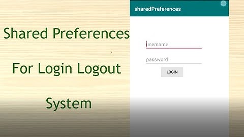 Shared Preferences for Login logout | Session Management System in Android Programming