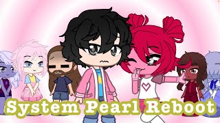 Pearl system reboot||Gacha club||Steven universe future|| read desc||
